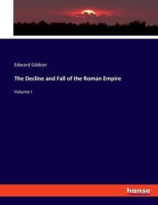 The Decline and Fall of the Roman Empire