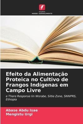 Efeito da Alimentação Proteica no Cultivo de Frangos Indígenas em Campo Livre