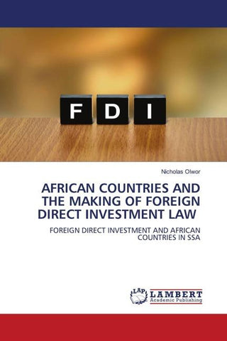 AFRICAN COUNTRIES AND THE MAKING OF FOREIGN DIRECT INVESTMENT LAW
