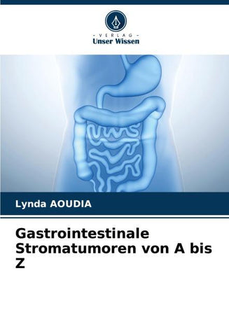 Gastrointestinale Stromatumoren von A bis Z