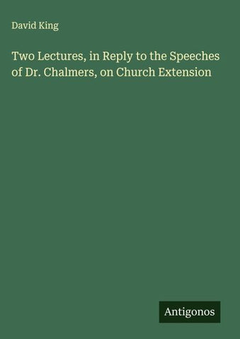 Two Lectures, in Reply to the Speeches of Dr. Chalmers, on Church Extension