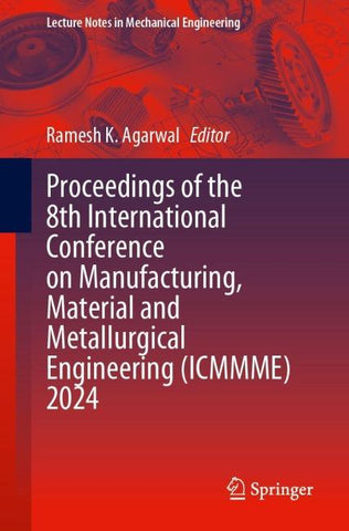 Proceedings of the 8th International Conference on Manufacturing, Material and Metallurgical Engineering (ICMMME) 2024