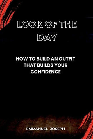 Look of the Day, How to Build an Outfit That Builds Your Confidence