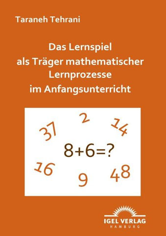 Das Lernspiel als Träger mathematischer Lernprozesse im Anfangsunterricht