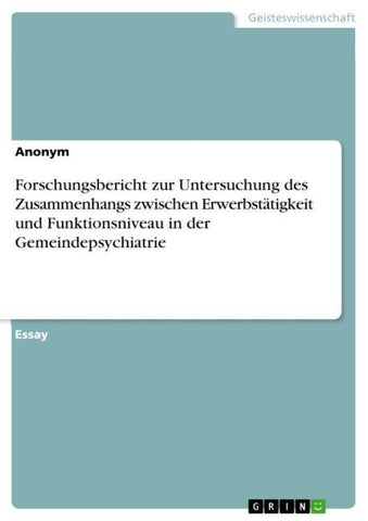 Forschungsbericht zur Untersuchung des Zusammenhangs zwischen Erwerbstätigkeit und Funktionsniveau in der Gemeindepsychiatrie
