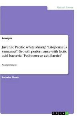 Juvenile Pacific white shrimp "Litopenaeus vannamei". Growth performance with lactic acid bacteria "Pediococcus acidilactici"