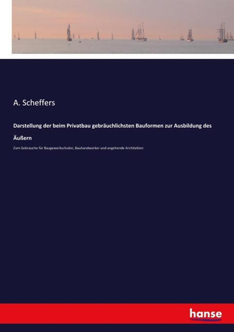 Darstellung der beim Privatbau gebräuchlichsten Bauformen zur Ausbildung des Äußern