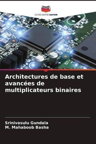 Architectures de base et avancées de multiplicateurs binaires