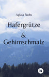 Hafergrütze & Gehirnschmalz
