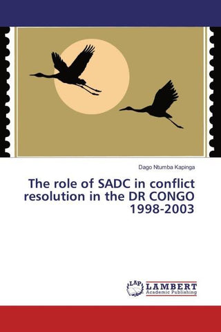 The role of SADC in conflict resolution in the DR CONGO 1998-2003