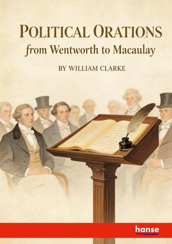 Political Orations from Wentworth to Macaulay