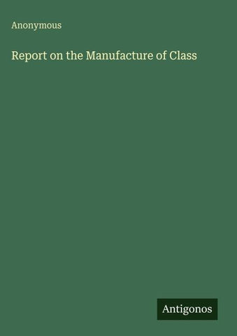 Report on the Manufacture of Class