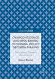 Overconfidence and Risk Taking in Foreign Policy Decision Making
