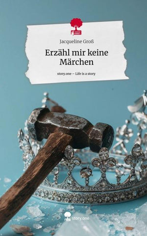 Erzähl mir keine  Märchen. Life is a Story - story.one