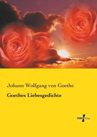 Goethes Liebesgedichte