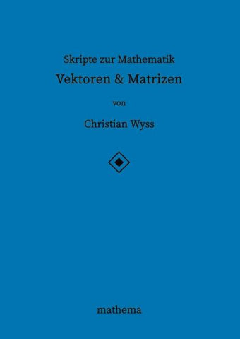 Skripte zur Mathematik - Vektoren & Matrizen