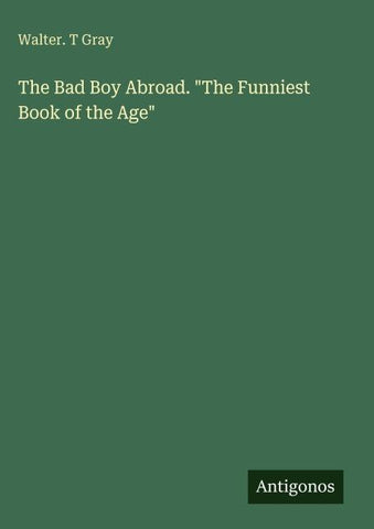 The Bad Boy Abroad. "The Funniest Book of the Age"