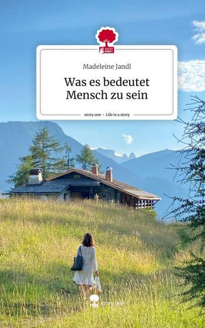 Was es bedeutet Mensch zu sein. Life is a Story - story.one