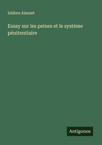 Essay sur les peines et le système pénitentiaire