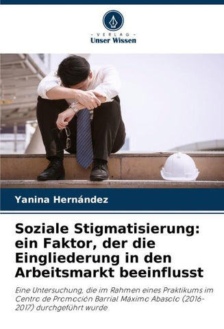 Soziale Stigmatisierung: ein Faktor, der die Eingliederung in den Arbeitsmarkt beeinflusst