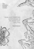 Islam and Competing Nationalisms in the Middle East, 1876-1926