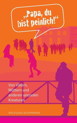 "Papa, du bist peinlich!"