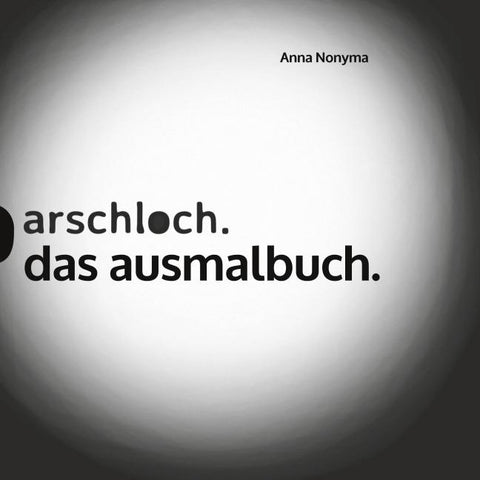 Arschloch.
