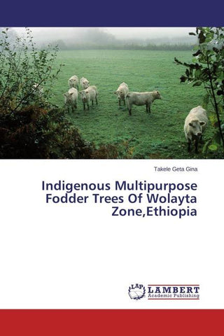 Indigenous Multipurpose Fodder Trees Of Wolayta Zone,Ethiopia