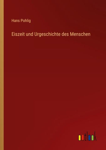 Eiszeit und Urgeschichte des Menschen