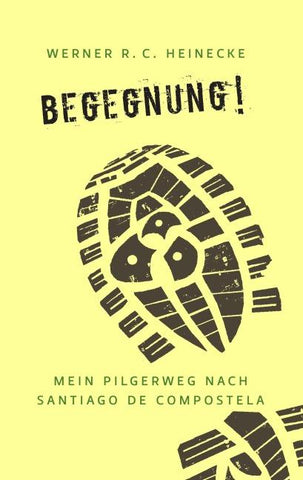 Begegnung! Mein Pilgerweg nach Santiago de Compostela