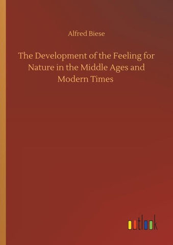 The Development of the Feeling for Nature in the Middle Ages and Modern Times
