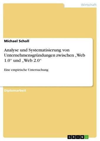Analyse und Systematisierung von Unternehmensgründungen zwischen "Web 1.0" und "Web 2.0"