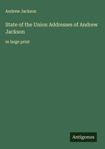 State of the Union Addresses of Andrew Jackson