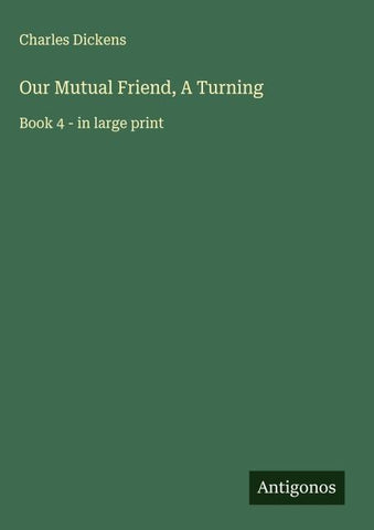 Our Mutual Friend, A Turning