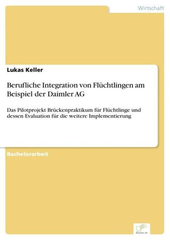 Berufliche Integration von Flüchtlingen am Beispiel der Daimler AG