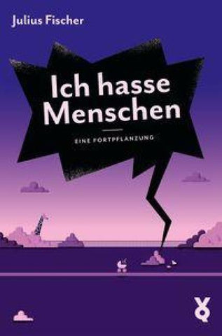Ich hasse Menschen. Eine Fortpflanzung