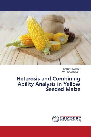 Heterosis and Combining Ability Analysis in Yellow Seeded Maize