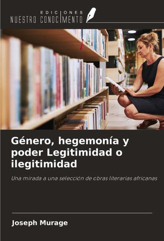 Género, hegemonía y poder Legitimidad o ilegitimidad