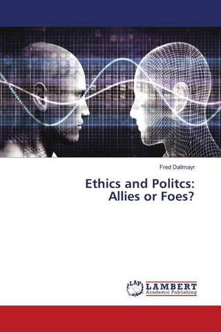 Ethics and Politcs: Allies or Foes?