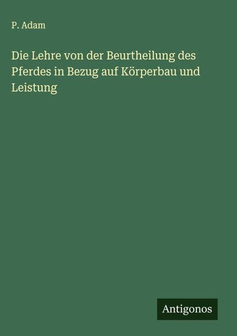 Die Lehre von der Beurtheilung des Pferdes in Bezug auf Körperbau und Leistung