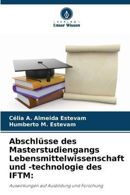 Abschlüsse des Masterstudiengangs Lebensmittelwissenschaft und -technologie des IFTM: