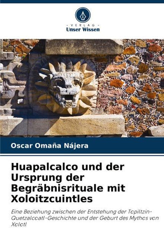 Huapalcalco und der Ursprung der Begräbnisrituale mit Xoloitzcuintles
