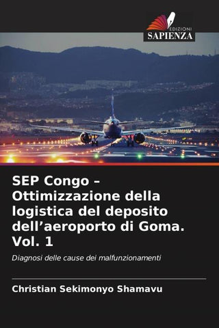 SEP Congo - Ottimizzazione della logistica del deposito dell'aeroporto di Goma. Vol. 1