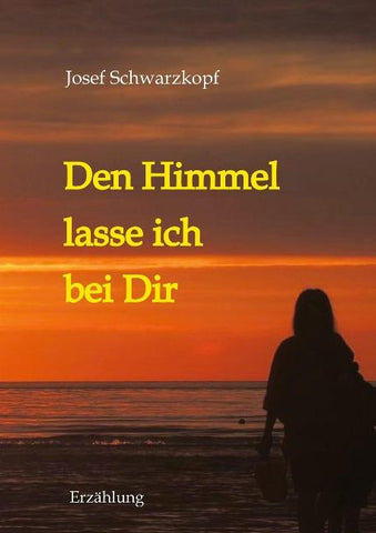 Den Himmel lasse ich bei Dir