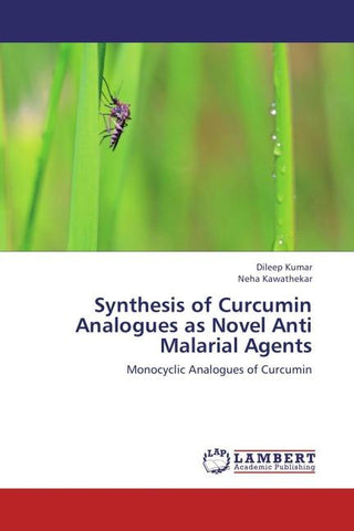 Synthesis of Curcumin Analogues as Novel Anti Malarial Agents