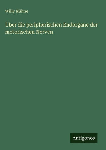 Über die peripherischen Endorgane der motorischen Nerven