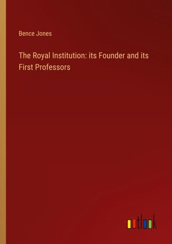The Royal Institution: its Founder and its First Professors