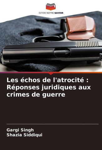 Les échos de l'atrocité : Réponses juridiques aux crimes de guerre
