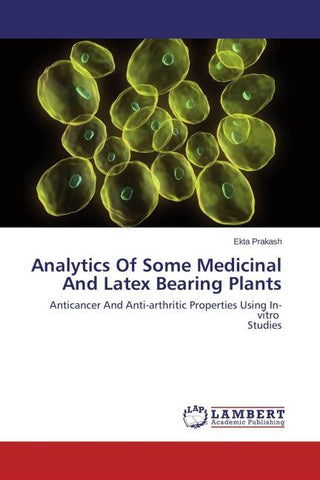 Analytics Of Some Medicinal And Latex Bearing Plants
