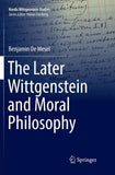 The Later Wittgenstein and Moral Philosophy